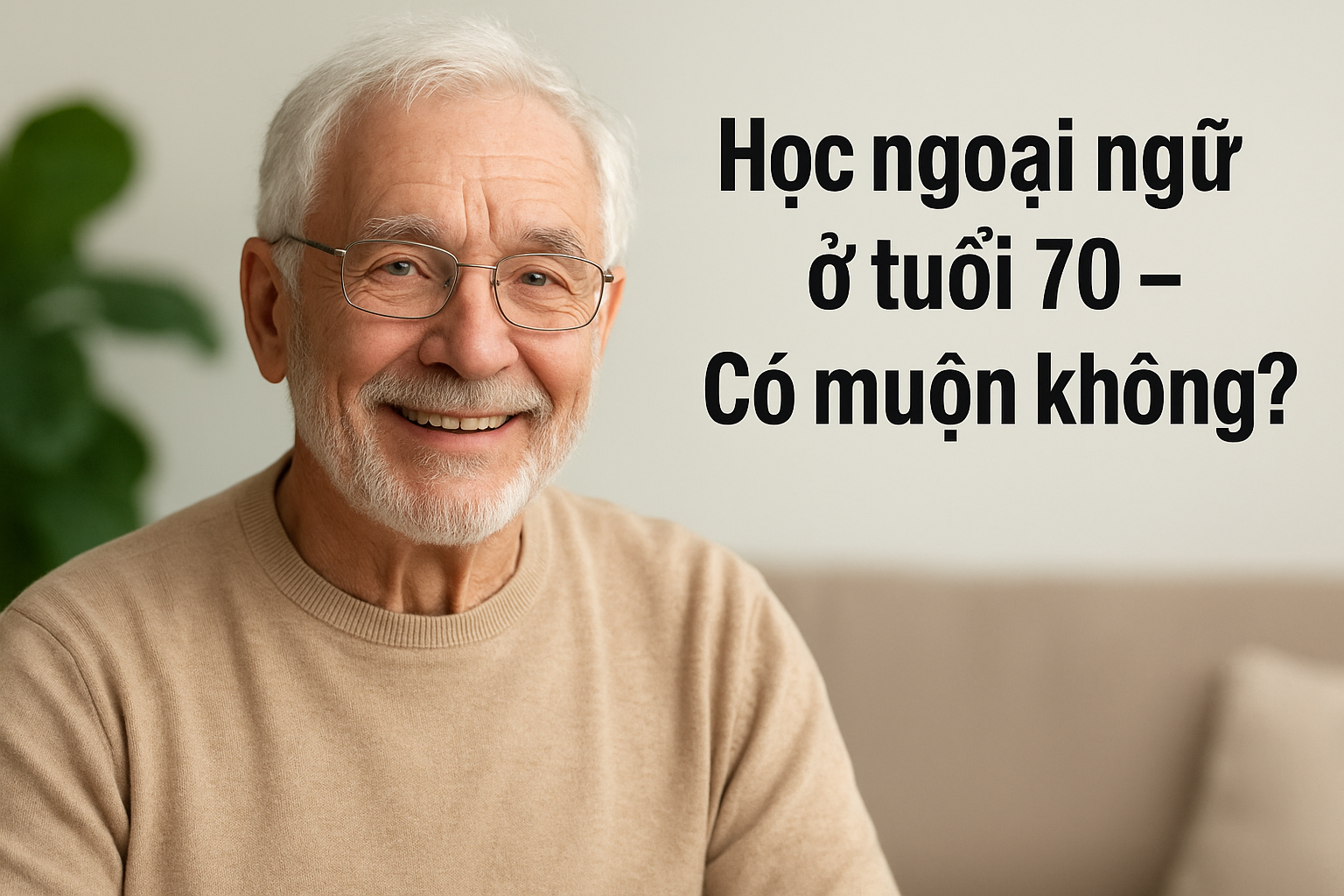 Học ngoại ngữ ở tuổi 70 – Có muộn không?